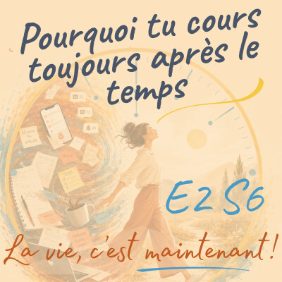 Pourquoi tu cours toujours après le temps : la vraie raison Ep2S6 cover