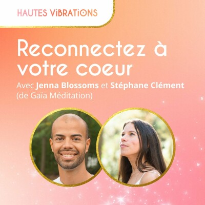Reconnectez à votre cœur - Stéphane Clément de Gaïa Méditation cover