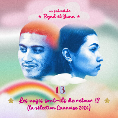 S1E13 - Les n*zis sont-ils de retour !? La sélection Cannoise 2026, notre avis et POURQUOI autant de films historiques (on a la réponse) ?? cover