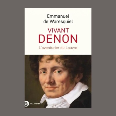 Emmanuel de Waresquiel - Vivant Denon : 1747-1825 : l'aventurier du Louvre cover