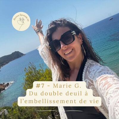 #7 - Marie G. Du double deuil à l’embellissement de vie cover