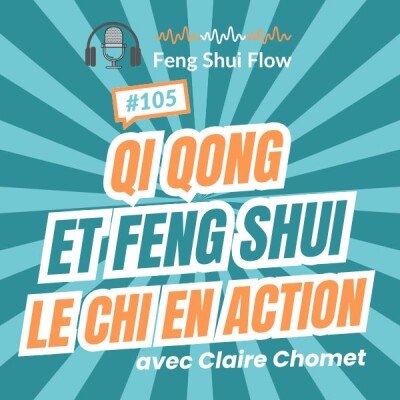 Episode 105 : Feng Shui et Qi Qong, le Chi en action cover