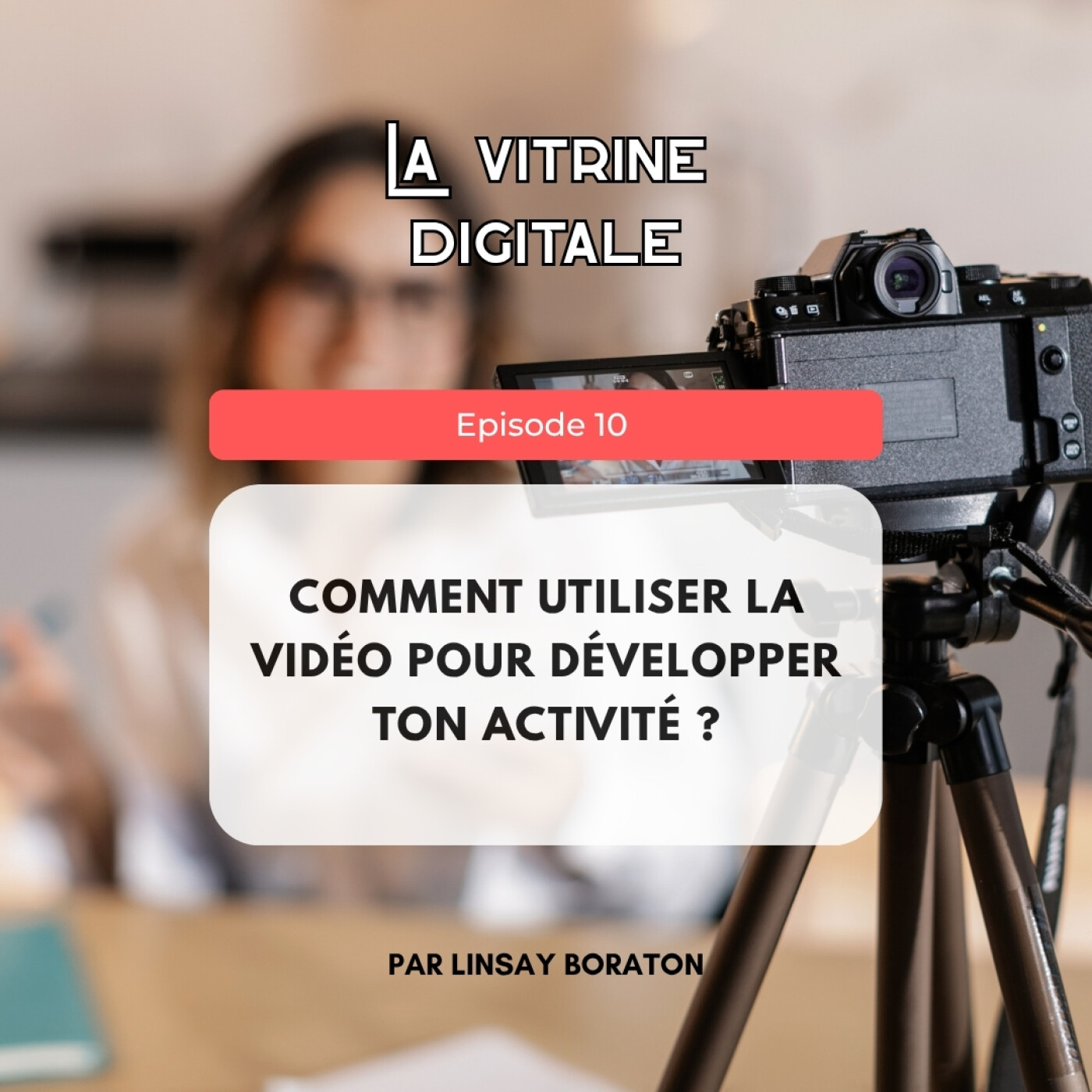 Comment utiliser la vidéo pour développer ton activité ? episode artwork