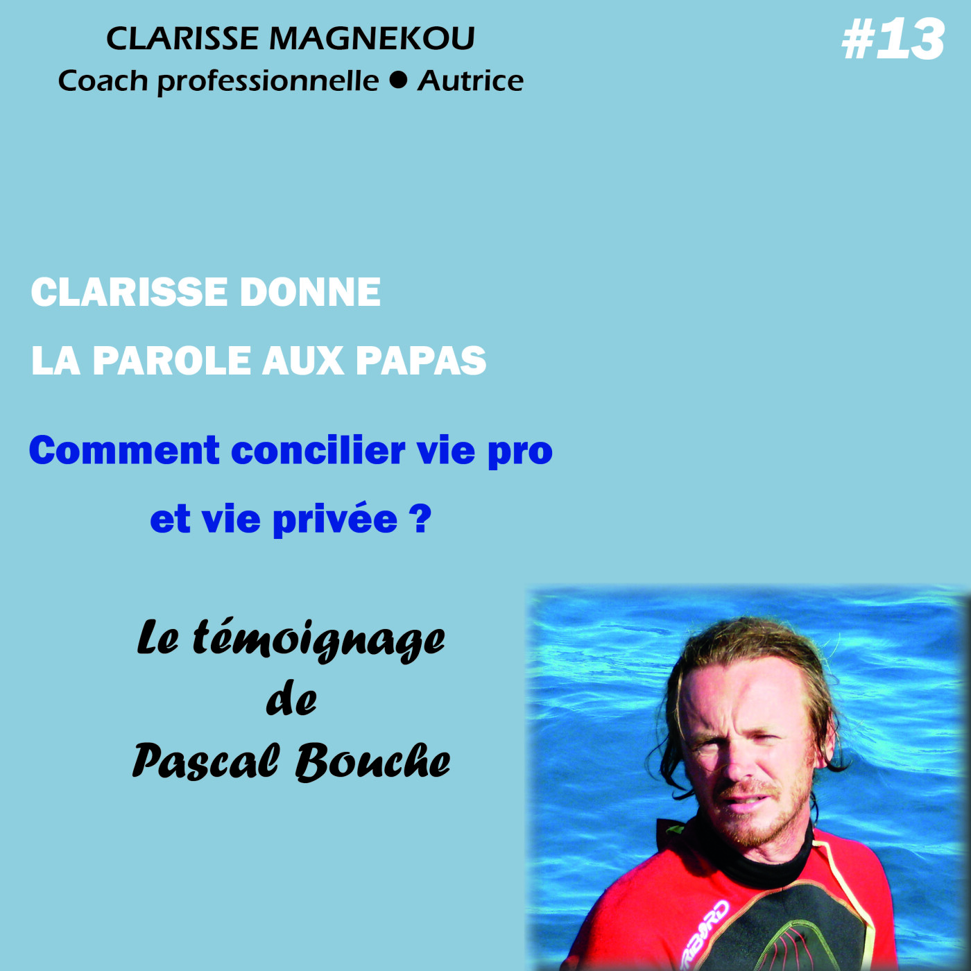 Clarisse donne la parole aux papas. Comment concilier la vie pro et la vie privée?