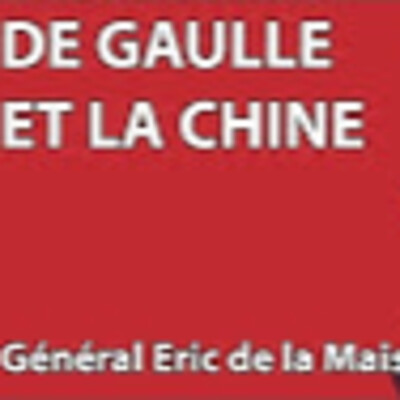 Hommage De Gaulle #11 - De Gaulle et la Chine - Général de la Maisonneuve - # politique cover