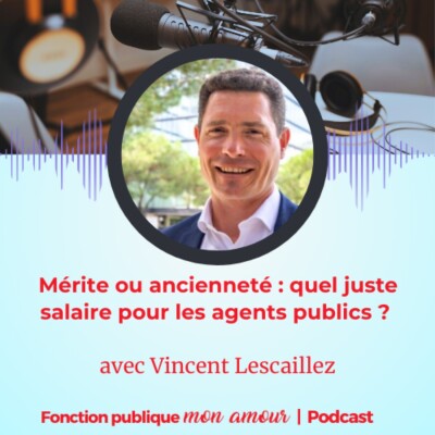 Mérite ou ancienneté : quel juste salaire pour les agents publics ? avec Vincent Lescaillez cover
