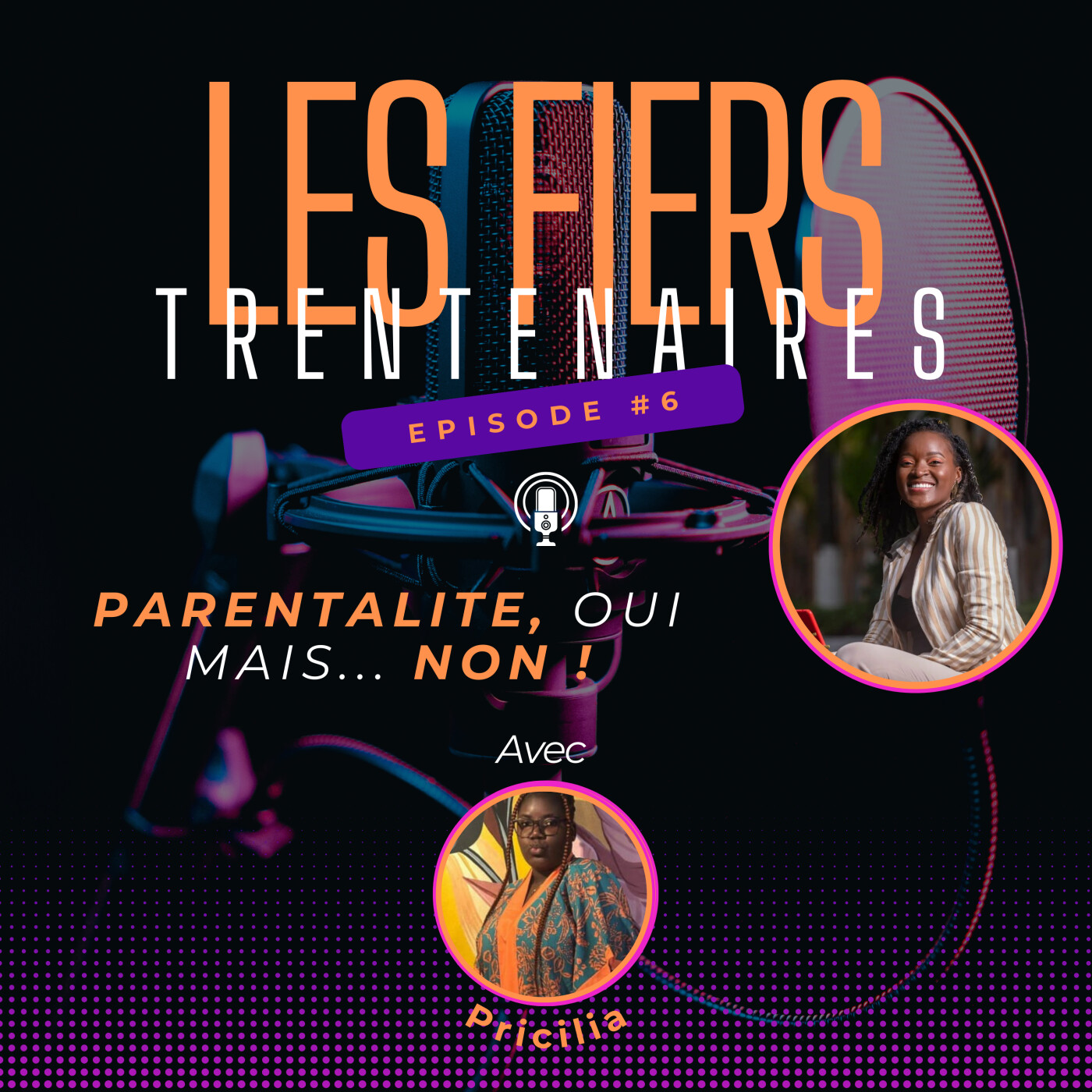 #S01E06 Parentalité, oui mais... Non ! Avec Pricilia - Les Fiers Trentenaires episode artwork