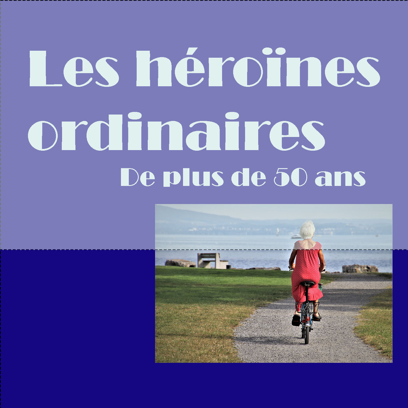 Les héroïnes ordinaires (de plus de 50 ans)