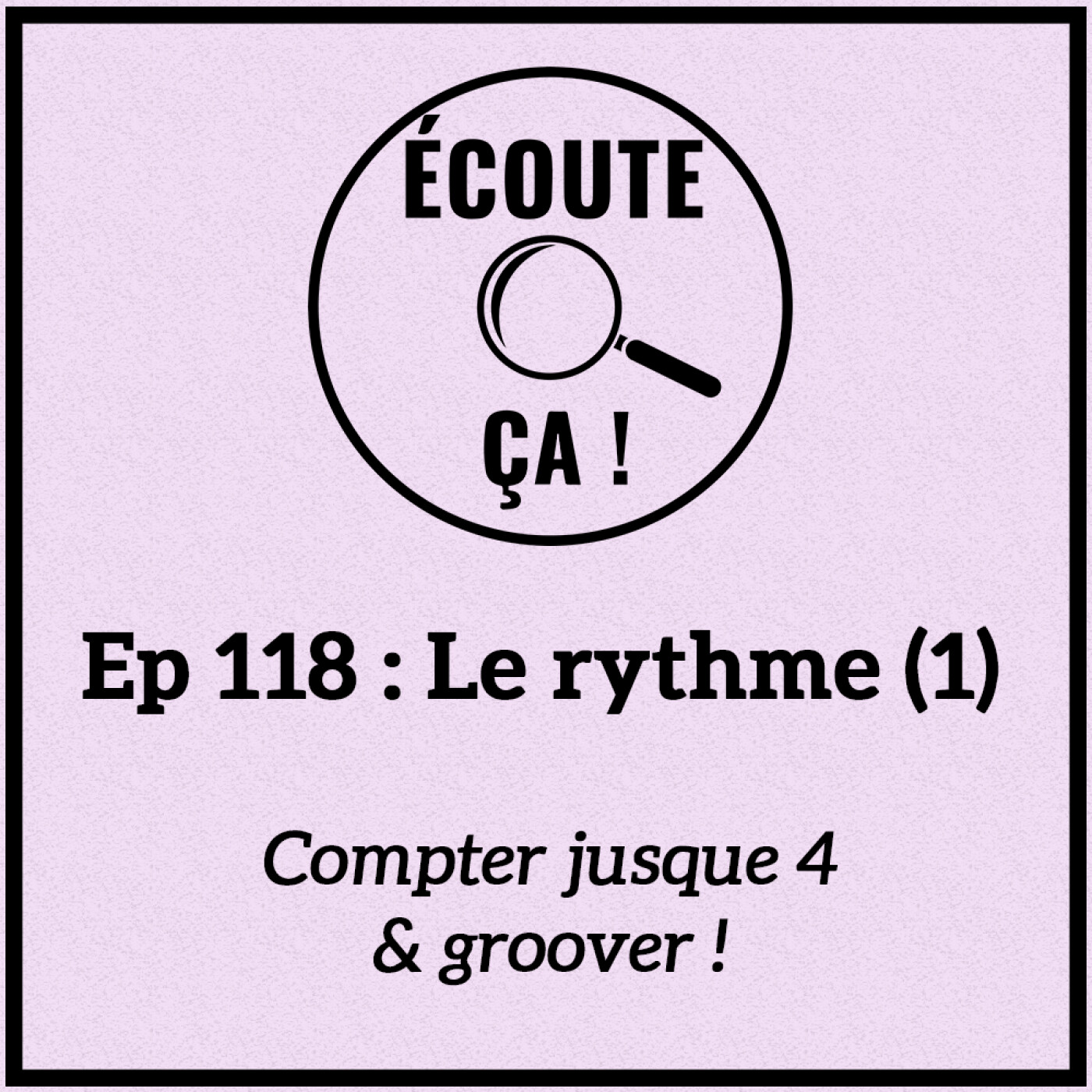 Ep 118 : Le rythme (1) - Compter jusque 4 et Groover