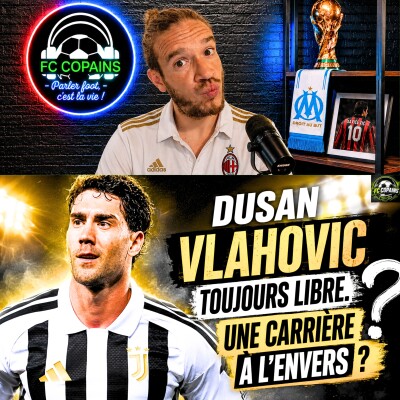Débat Mercato - Dusan Vlahovic toujours libre - Une carrière à l'envers ? cover