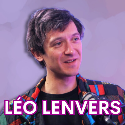 EP06 - Léo Lenvers : Tout ce qu’on ne voit pas derrière la vie d’artiste cover