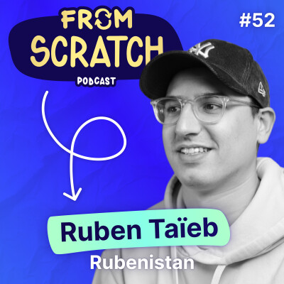Comment passer de 0 à 100k abonnés sur LinkedIn en 12 mois ? - Ruben Taïeb (Rubenistan) | FROM SCRATCH #52 cover