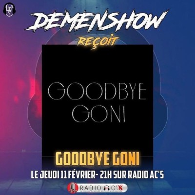 Radio AC'S "Demenshow" du 11/02/21. Guest "GOODBYE GONI" cover