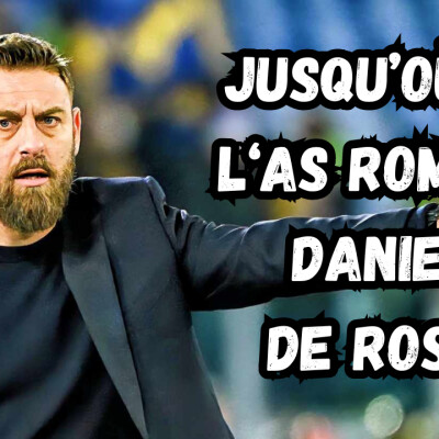Jusqu'où peut aller l'AS Roma de De Rossi ? cover