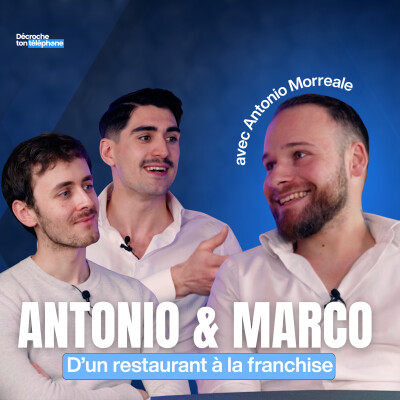 Antonio Morreale : De 1 restaurant à la franchise Antonio&Marco - Décroche ton téléphone cover