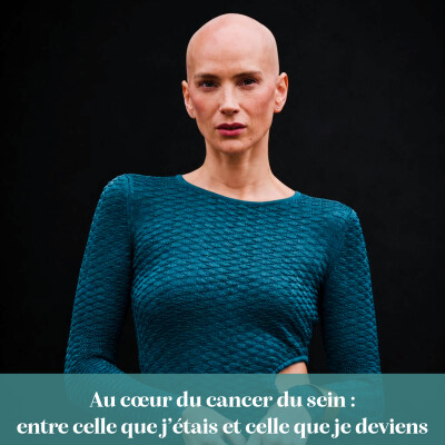 Au cœur du cancer du sein : entre celle que j’étais et celle que je deviens cover