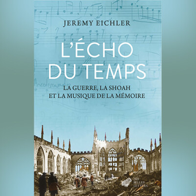 Jeremy Eichler - L’écho du temps. La guerre, la Shoah et la musique de la mémoire cover