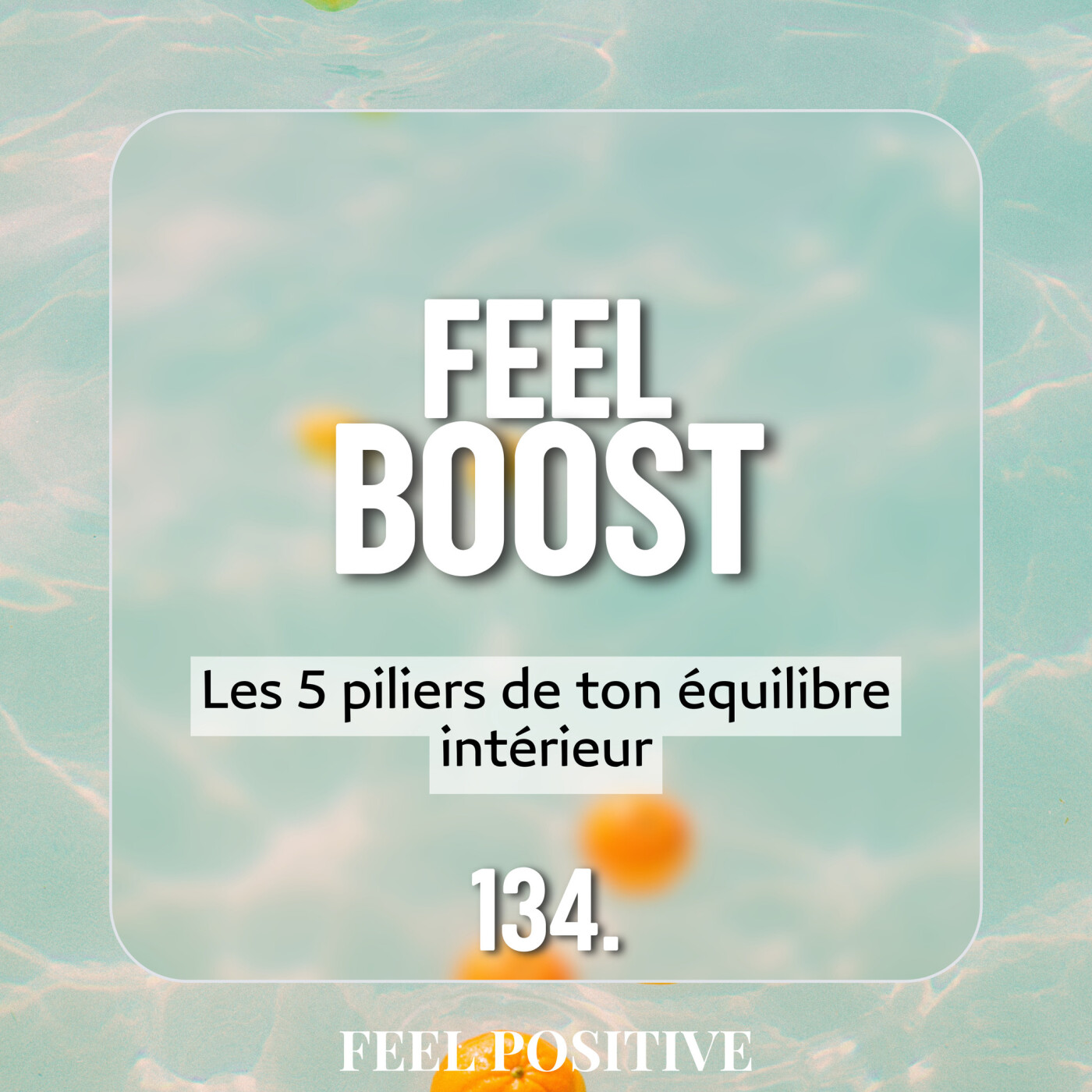 134. Feel Boost - Les 5 piliers de ton équilibre intérieur episode artwork