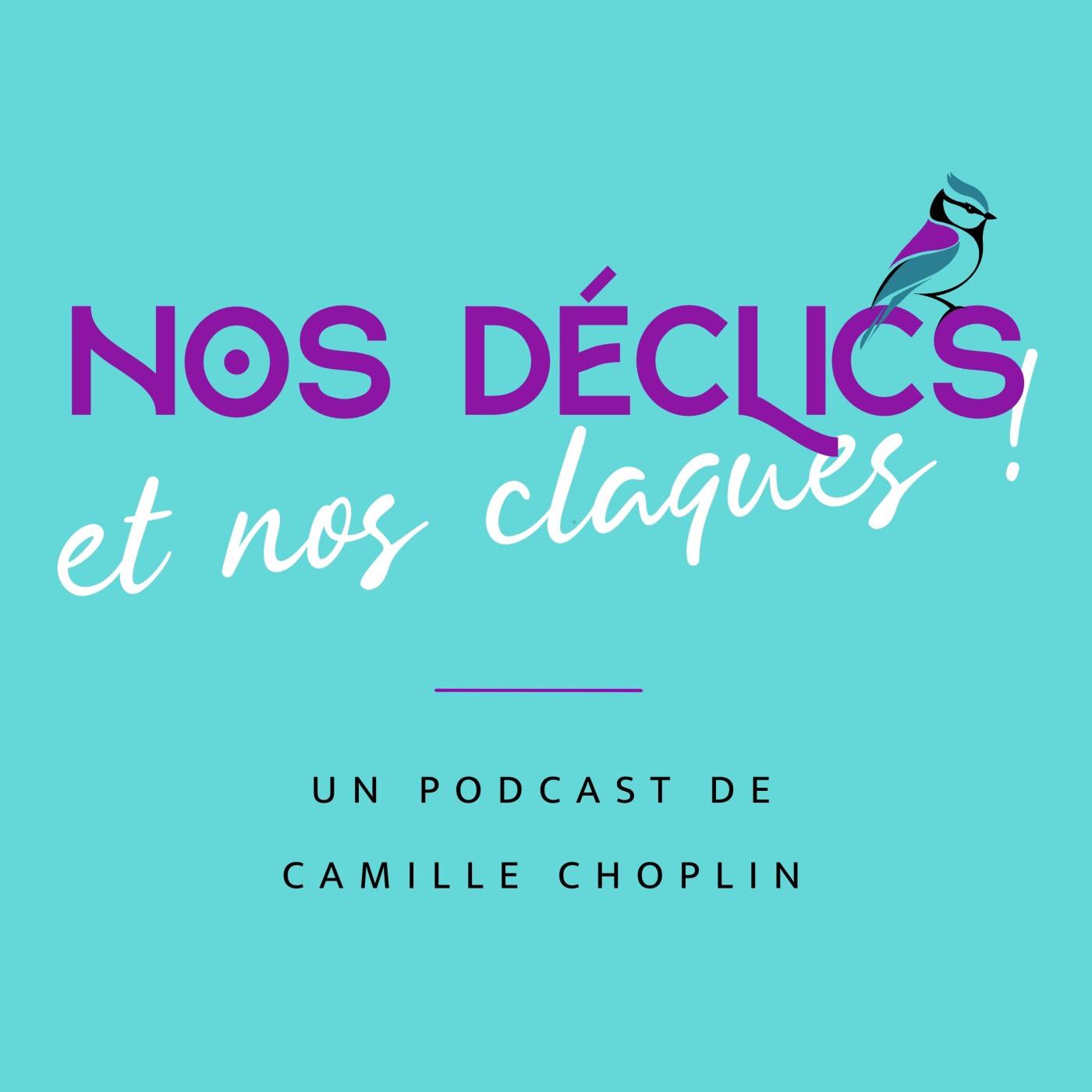 Podcast Nos déclics et nos claques ! Un podcast de Camille Choplin