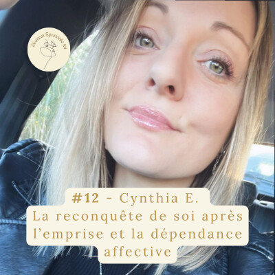 #12 Maman Épanouie Toi - Cynthia E. La reconquête de soi après l’emprise et la dépendance affective cover