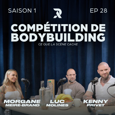 Bodybuilding : ce que la scène cache - Morgane MEIRE-BRAND, Kenny PRIVET et Luc MOLINES - SAISON 1 - EP28 cover