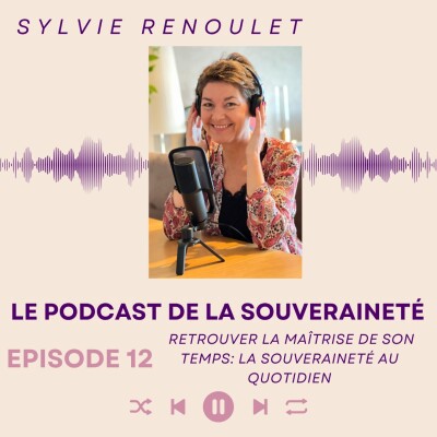 Episode#12: La maîtrise de son temps: la souveraineté au quotidien cover