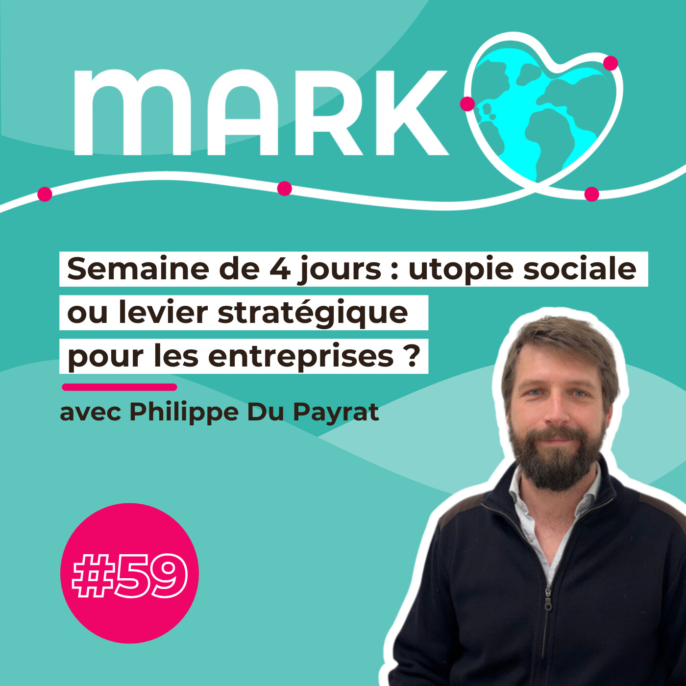 #59 Philippe Du Payrat : Semaine de 4 jours : utopie sociale ou levier stratégique  pour les entreprises ?
