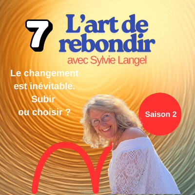 S2 I E07 - Le changement est inevitable - Le subir ou choisir ? cover