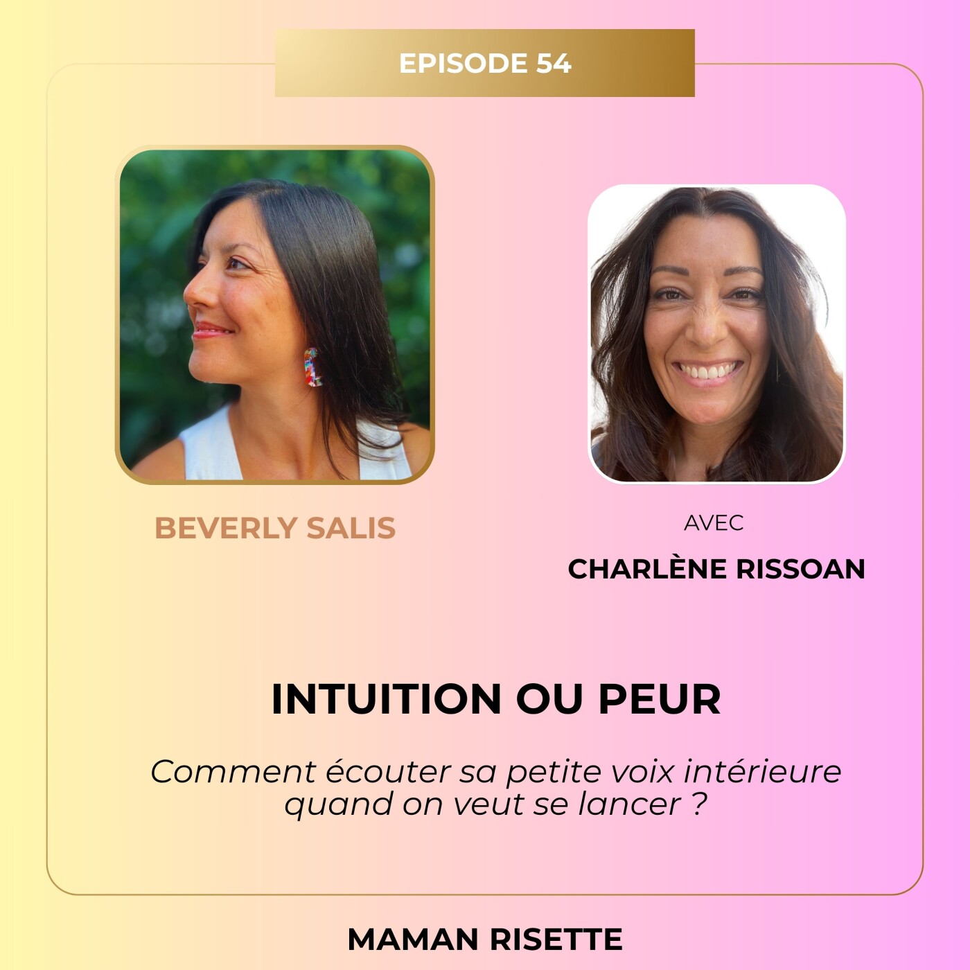 Episode 54 - Intuition ou peur : comment écouter sa petite voix intérieure quand on veut se lancer ? (avec Charlène Rissoan) episode artwork