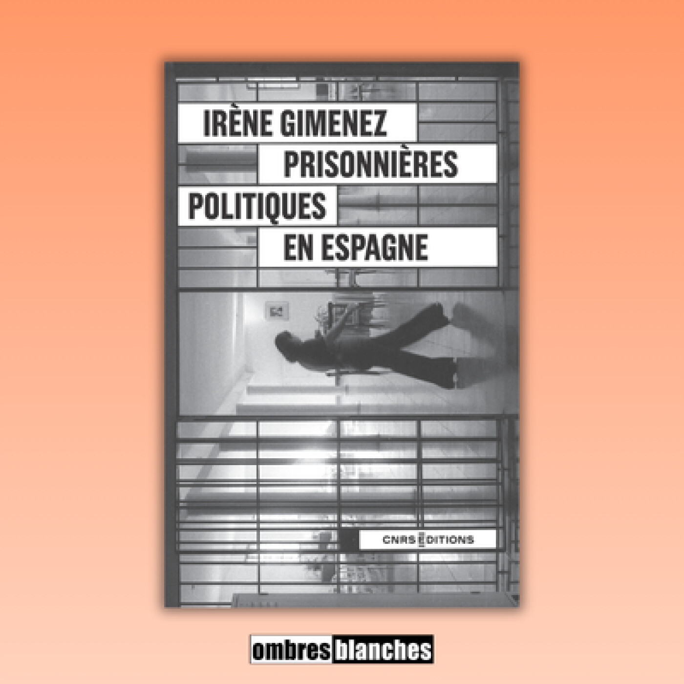 Irène Gimenez → Prisonnières politiques. Espagne, fin et sortie de dictature