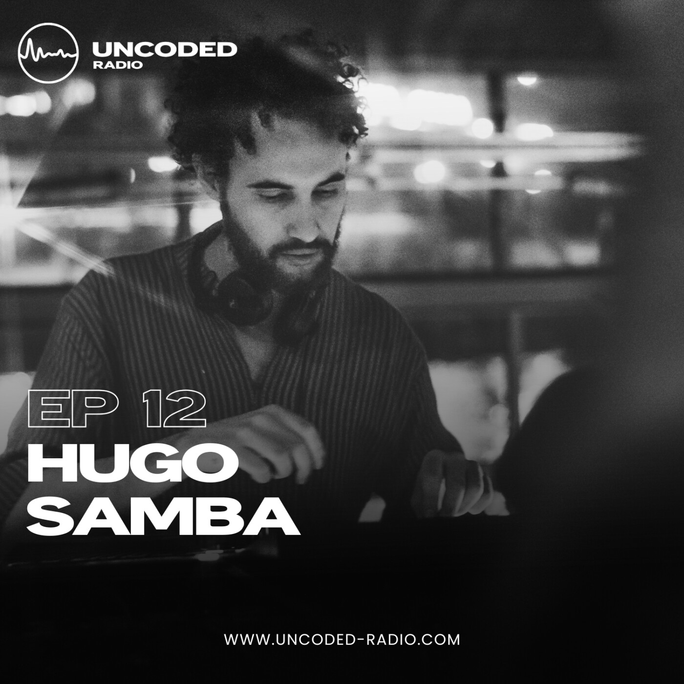 EP12 — Uncoded Radio presents Switch Code: House and Techno — Hugo Samba [Progressive & Techno] episode artwork