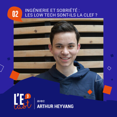 Ingénierie et sobriété : les low tech sont-ils la clef ? avec Arthur Heyvang cover