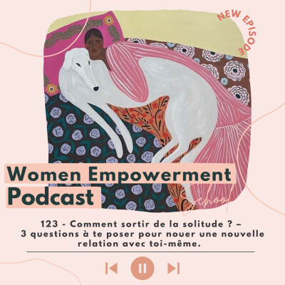 123. Comment sortir de la solitude ? – 3 questions à te poser pour nouer une nouvelle relation avec toi-même. cover