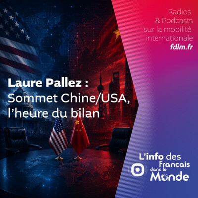 "Le triptyque des 3T", le débrief du sommet Chine/USA avec Laure Pallez cover