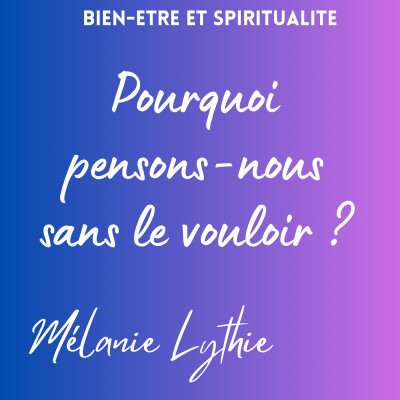 Bien-être - Pourquoi pensons-nous sans le vouloir ? cover