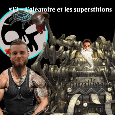#13 - L'aléatoire et les superstitions | Avec Skull et Théophrase Mivrage cover