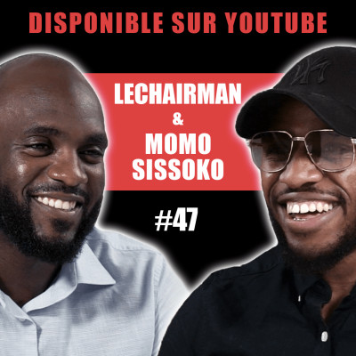 #47 LeChairman & Momo Sissoko parlent football, PSG, social, entrepreneuriat, Afrique, FEMAFOOT... cover