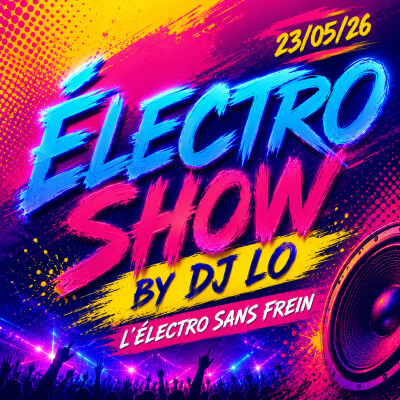 electro show by dj lo l'électro sans frein 23.05 .26 cover