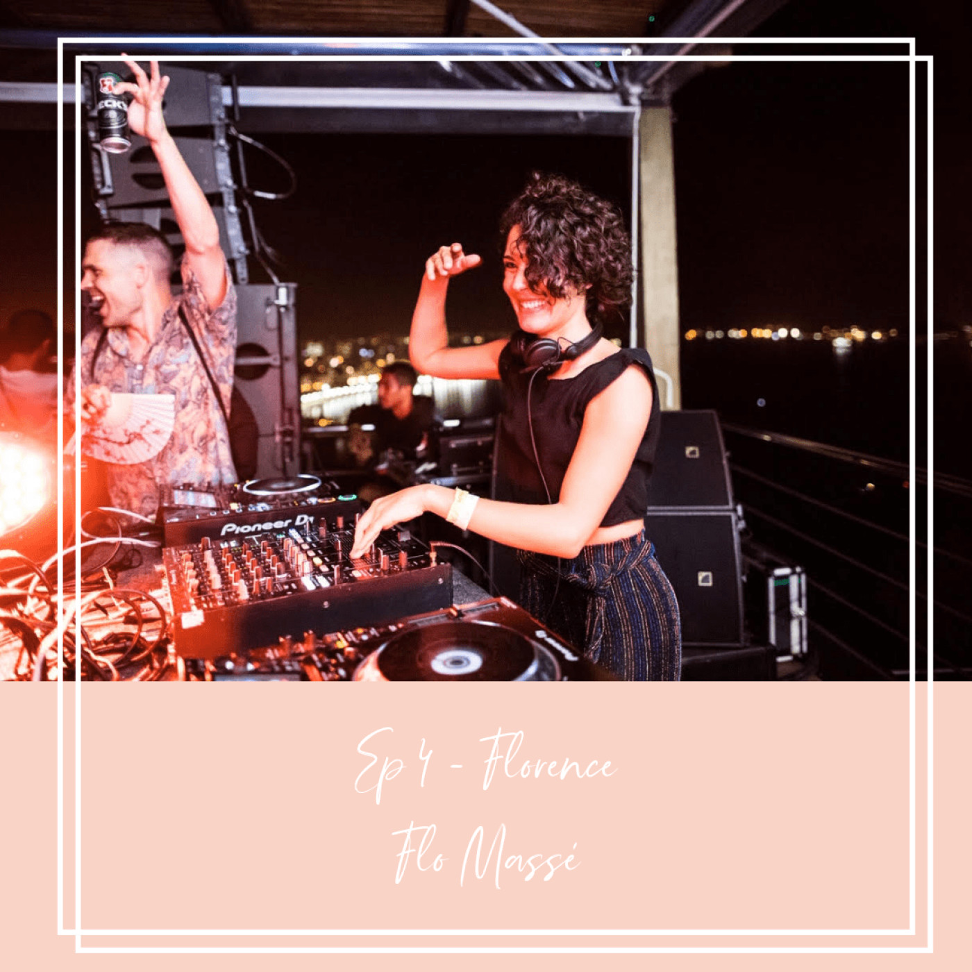 EP 4 - FLORENCE - DE SCIENCE PO A DJ A RIO DE JANEIRO episode artwork