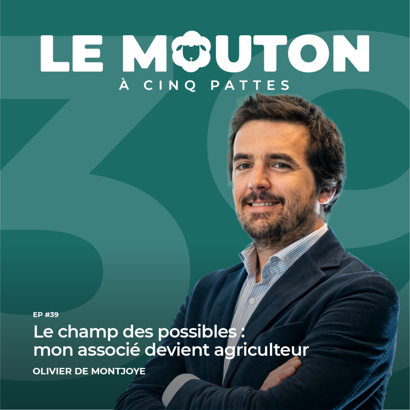 #EP39 - Le champ des possibles : mon associé devient agriculteur — Avec Olivier De Montjoye