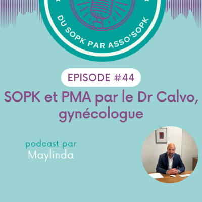Episode #44: PMA et SOPK par le Dr Calvo, gynécologue cover