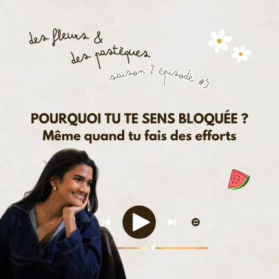 Épisode #5 : POURQUOI TU TE SENS BLOQUÉE - même quand tu fais des efforts ? cover