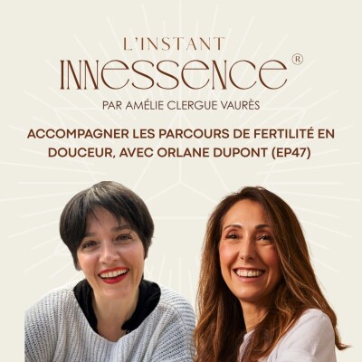 Accompagner les parcours de fertilité en douceur, avec Orlane Dupont (EP47) cover