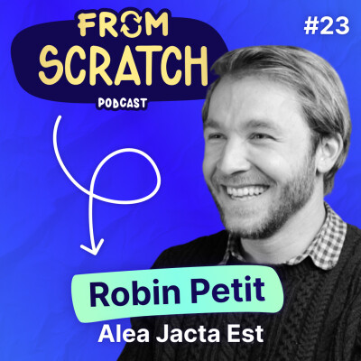 Comment automatiser à 100% une chaîne de valeur ? - Robin Petit (Alea Jacta Est) | FROM SCRATCH #23 cover