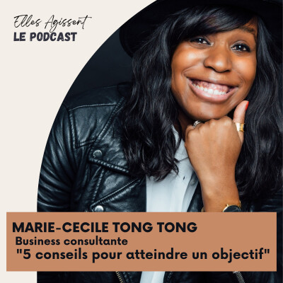 (Rediffusion) #20 : Marie-Cécile Tong Tong Business consultante "5 conseils pour atteindre un objectif"E cover