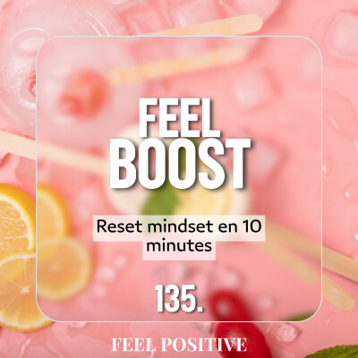 135. Feel Boost - Reset mindset en 10 minutes: Reboote ton mental maintenant cover