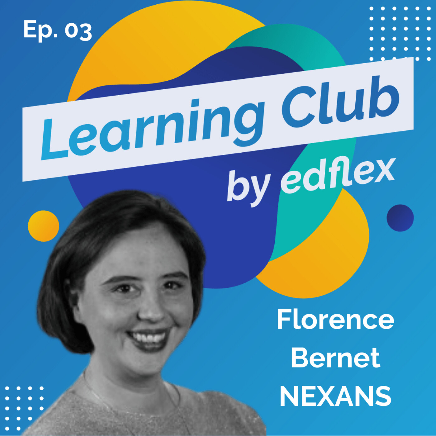 #3. Florence Bernet - NEXANS : Transformer ses apprenants en avocats du Digital Learning