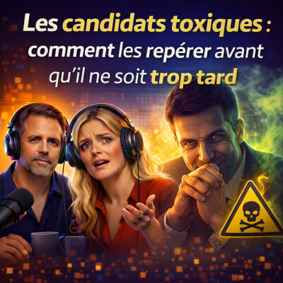 Les candidats toxiques : Comment les repérer avant qu'il ne soit trop tard. cover