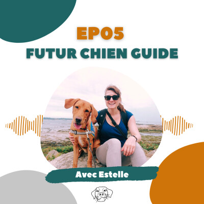 EP05 : Estelle - Futur chien guide cover