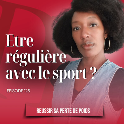 Comment rester régulière avec sport ? - Podcast perte de poids n°125 cover